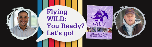 Image of Dexter Patterson and Joe Riederer along with book cover from Flying WILD guide and the words "Flying WILD: You Ready? Let's Go!" 