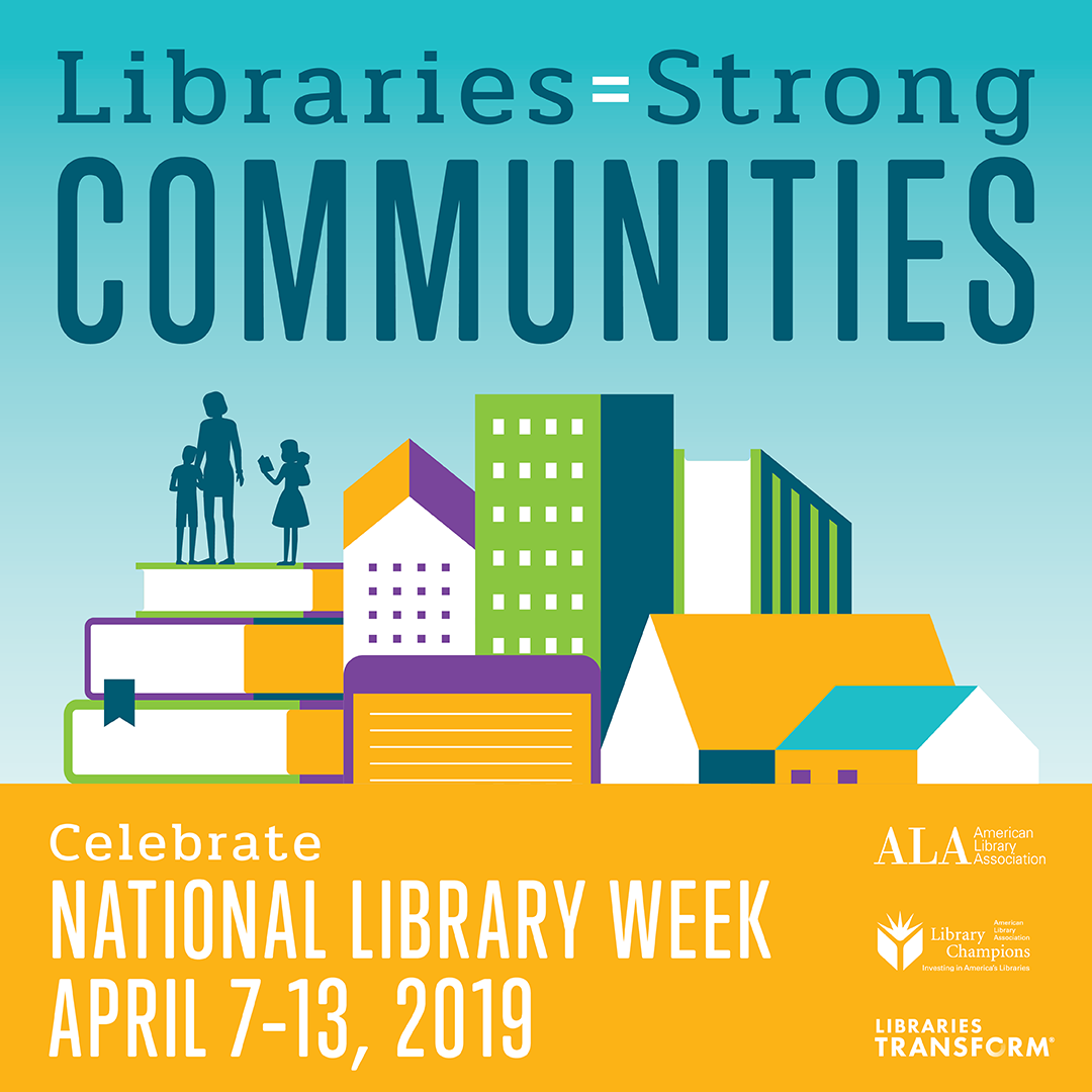 Libraries equal Strong Communities celebrate national libraries week 2019 logo with children and an adult standing on books that look like buildings in a community.