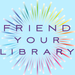Rainbow firework with text Friend Your Library